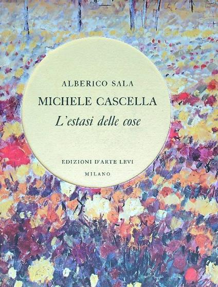 Michele Cascella. L'estasi delle cose - Alberto Sala - copertina