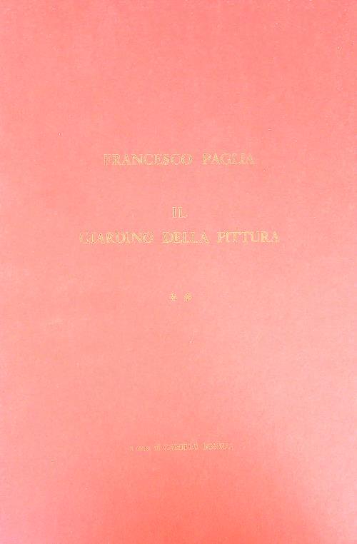 Il giardino della pittura: (Manoscritti Queriniani G. IV. 9 e Di Rosa 8). Volume 2