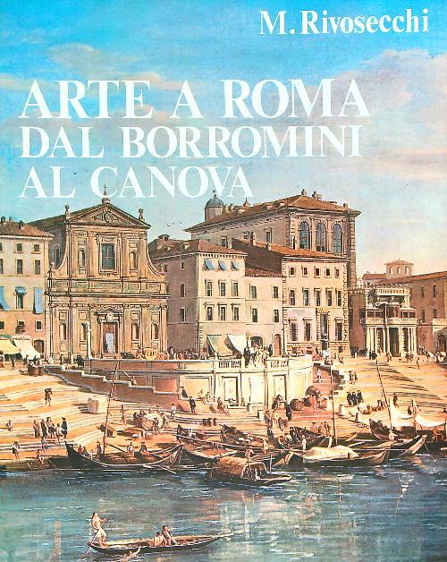 Arte a Roma. Dal Borromini al Canova