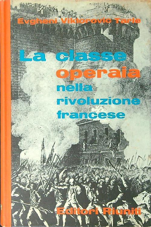 La classe operaia nella rivoluzione francese vol. 1 - Evgenij V. Tarle - copertina
