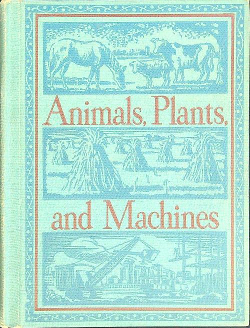 Animals, plants and machines