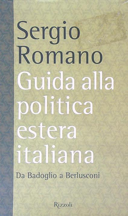 Guida alla politica estera italiana. Da Badoglio a Berlusconi - Sergio Romano - copertina