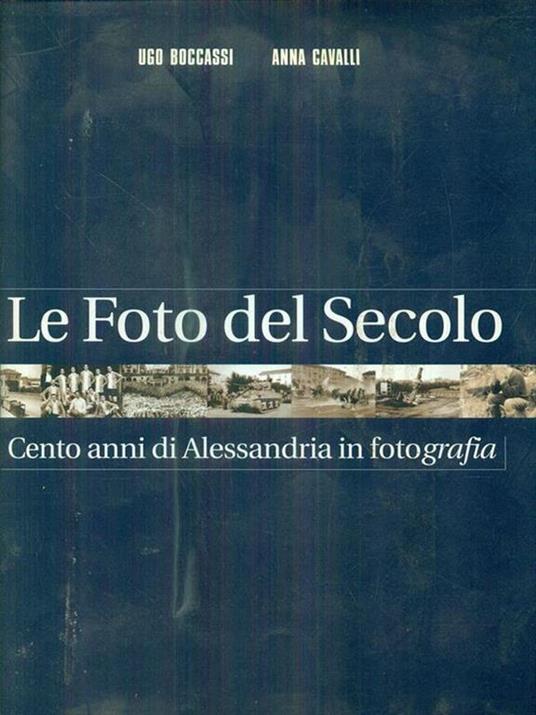 Le Foto del Secolo - Cento anni di Alessandria in fotografia - Ugo Boccassi - copertina