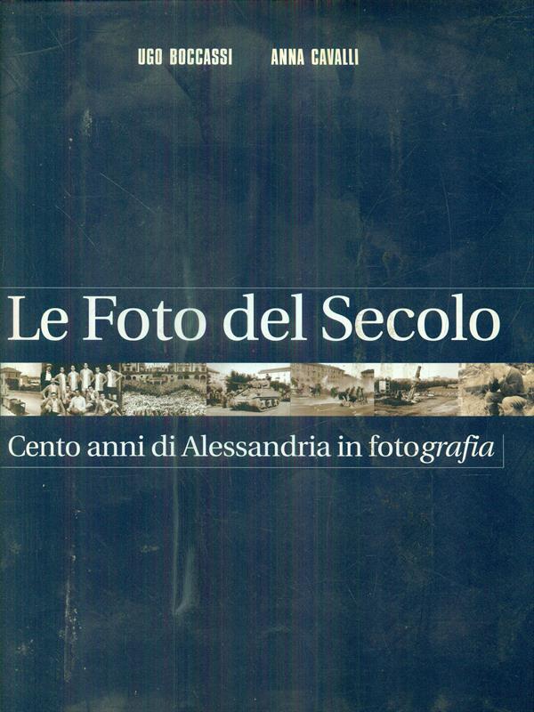 Le Foto del Secolo - Cento anni di Alessandria in fotografia