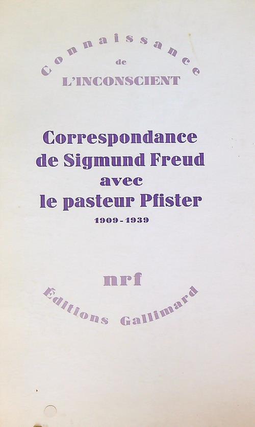 Correspondance de sigmund freud avec le pasteur pfister 1909-1939