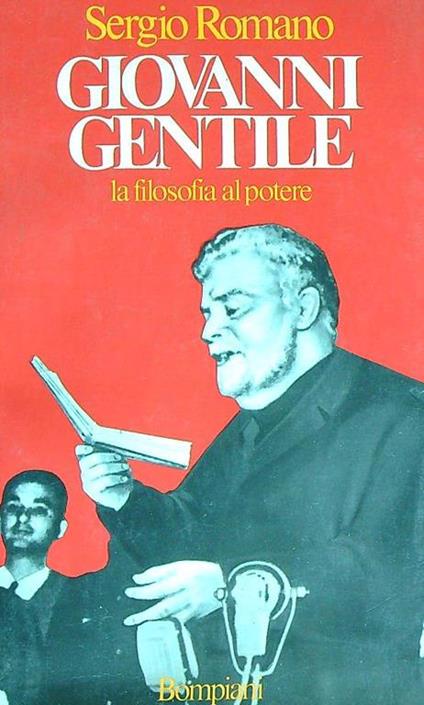 Giovanni Gentile. La filosofia al Potere - Sergio Romano - copertina