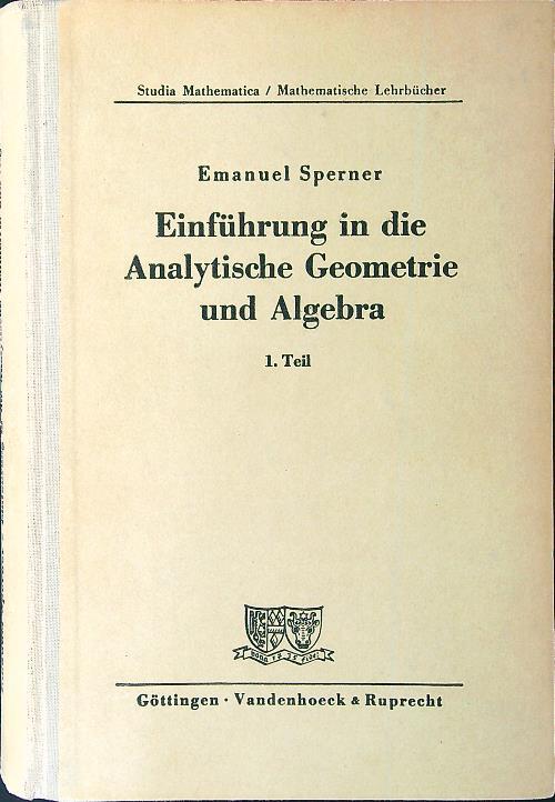 Einfuhrung in die Analytische Geometrie und Algebra