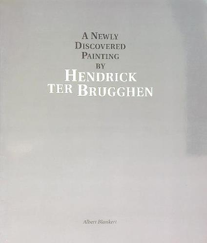 A Newly Discovered Painting by Hendrick Ter Brugghen - Albert Blankert - copertina