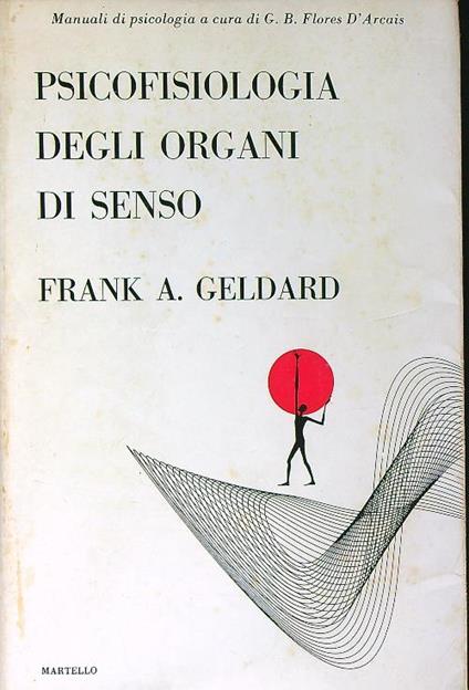 Psicofisiologia degli organi di senso - Frank A. Geldard - copertina