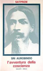 Sri Aurobindo. L'avventura della coscienza