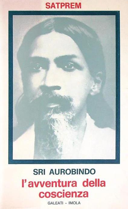Sri Aurobindo. L'avventura della coscienza - Satprem - copertina
