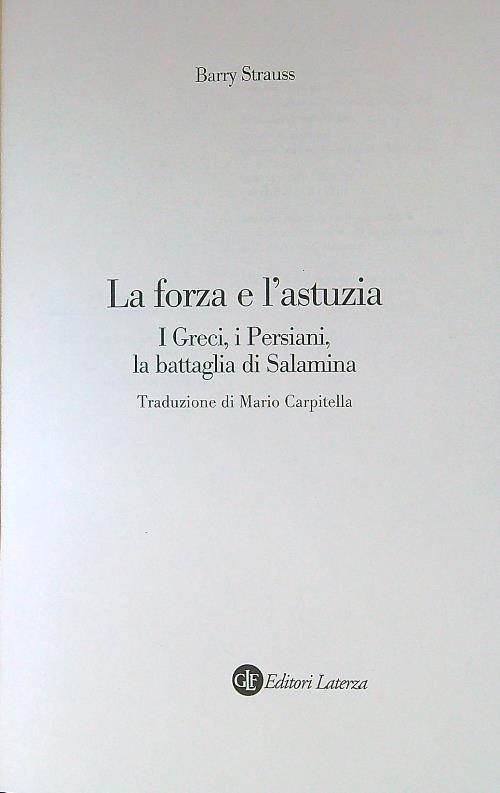 La forza e l'astuzia. I Greci, i Persiani, la battaglia di Salamina