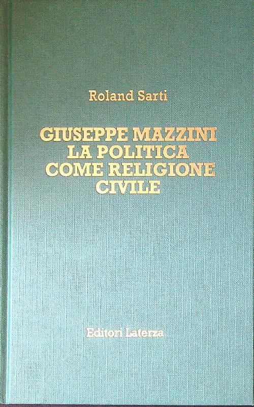 Giuseppe Mazzini. La politica come religione civile