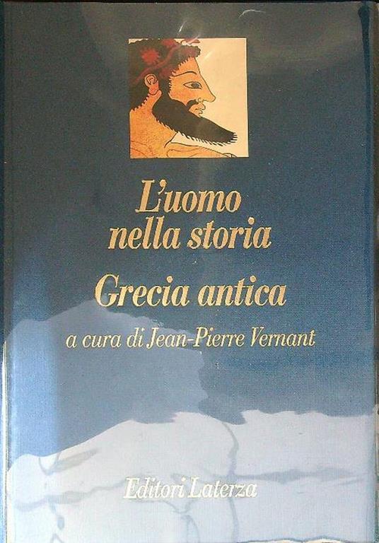 L' uomo nella storia. Grecia antica - Jean Pierre Vernant - copertina