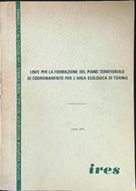 Linee per la formazione del piano territoriale di coordinamento per l'area ecologica di Torino