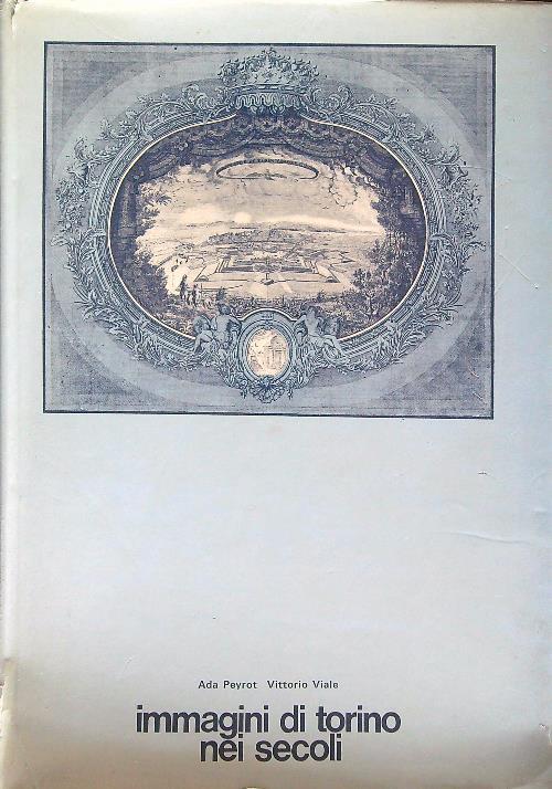 Immagini di Torino nei secoli - Ada Peyrot - copertina