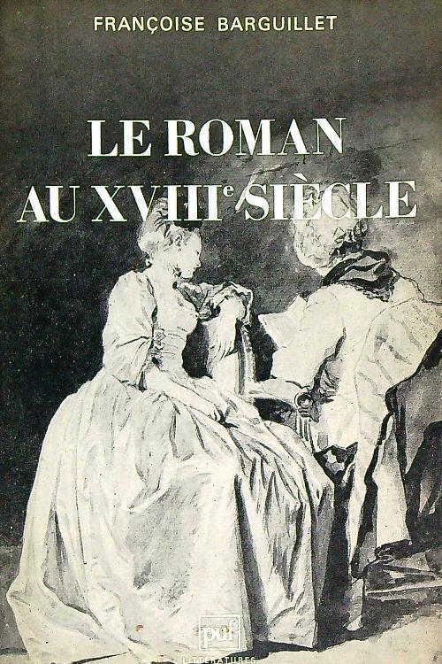 Le roman au XVIIIe siècle - Francis Barillet - copertina