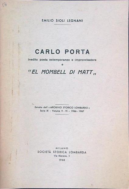 Carlo Porta inedito poeta estemporaneo e improvvisat e El Mombell Di Matt ESTRATTO Serie IX Vol V VI - Emilio Sioli Legnani - copertina