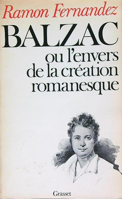 Balzac ou L'envers de la création romanesque - Ramon Fernández - copertina