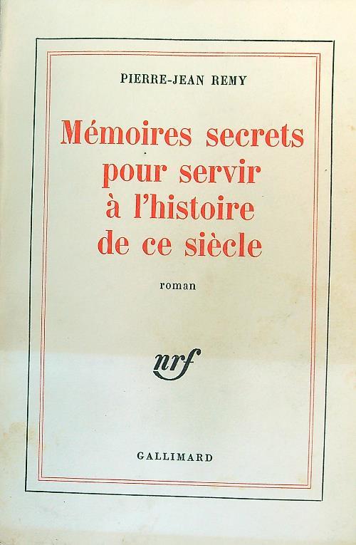 Memoires secrets pour servir à l'histoire de ce siecle