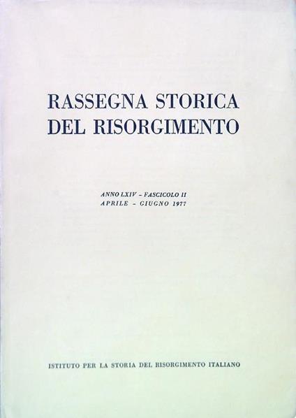 Rassegna storica del Risorgimento - Anno LXIV Fasc. II Aprile Giugno 1977 - copertina