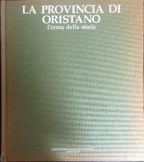 La provincia di Oristano. L'orma della storia - Francesco Cesare Casùla - copertina