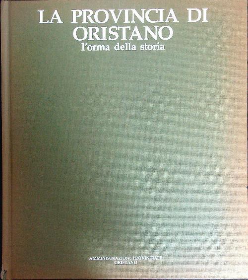 La provincia di Oristano. L'orma della storia