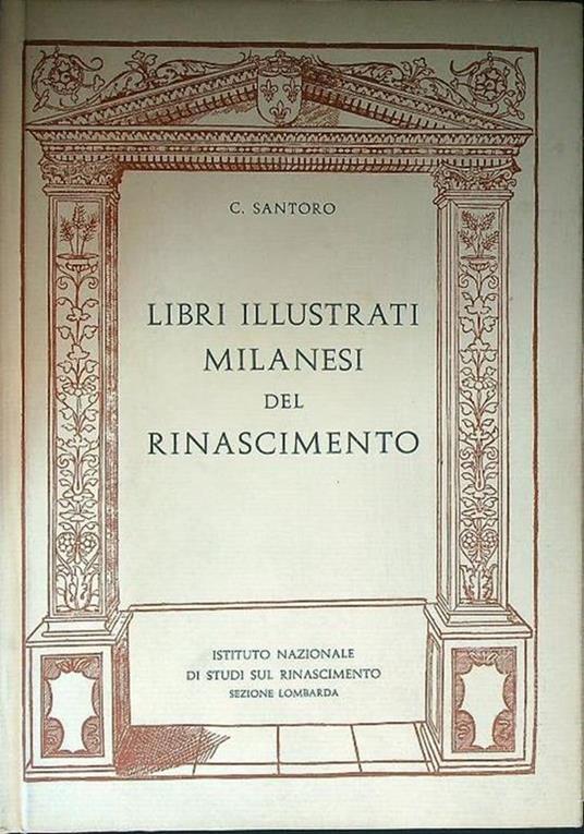 Libri illustrati milanesi del Rinascimento - Caterina Santoro - copertina