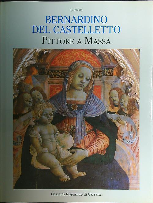 Bernardino del Castelletto. Pittore a Massa - Silvano Soldano - copertina