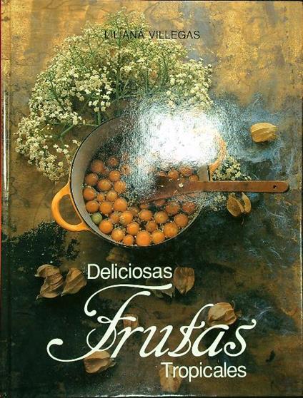 Deliciosas frutas tropicales - Liliana Villegas - copertina