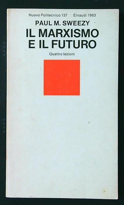 Il marxismo e il futuro - Paul M. Sweezy - copertina