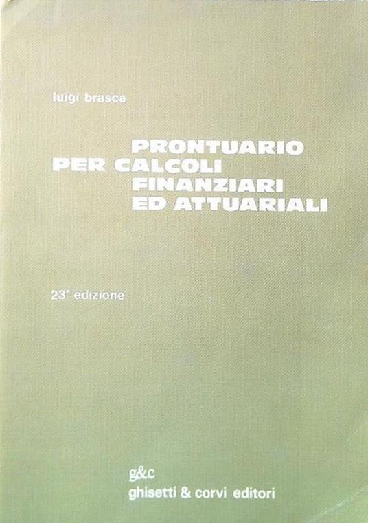 Prontuario per calcoli finanziari ed attuariali - Luigi Brasca - copertina