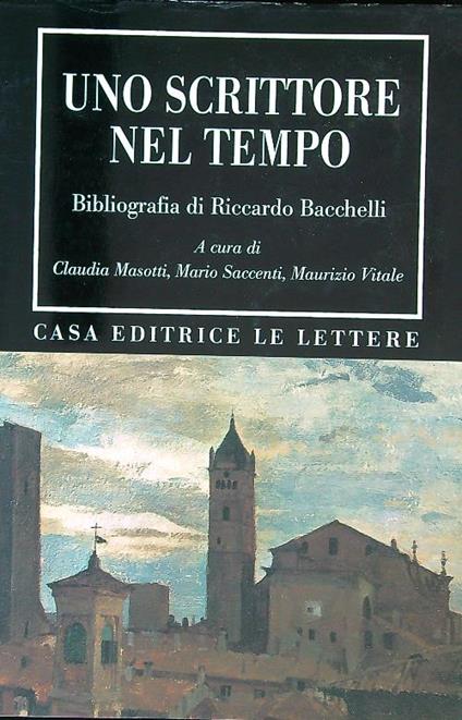 Uno scrittore nel tempo. Bibliografia di Riccardo Bacchelli - copertina