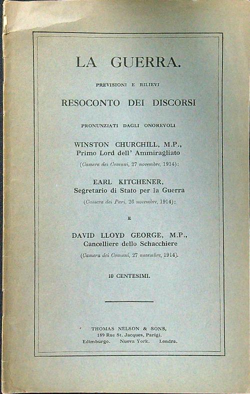 La guerra. Previsioni e rilievi. Resoconto dei discorsi pronunziati dagli onorevoli