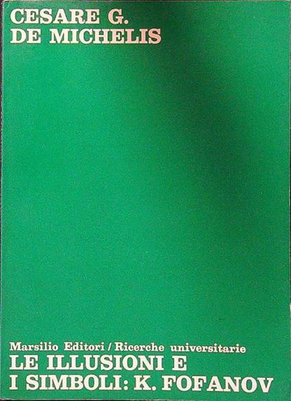 Le illusioni e i simboli - Cesare G. De Michelis - copertina