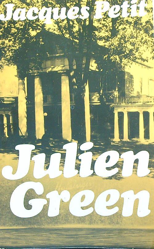 Julien Green l'homme qui venait d'ailleurs