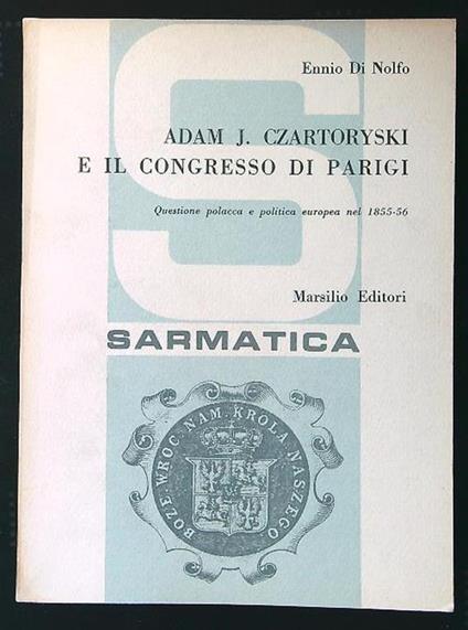 Adam J. Czartoryski e il congresso di Parigi - Ennio Di Nolfo - copertina