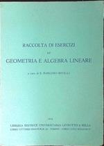 Raccolta di esercizi di geometria e algebra lineare