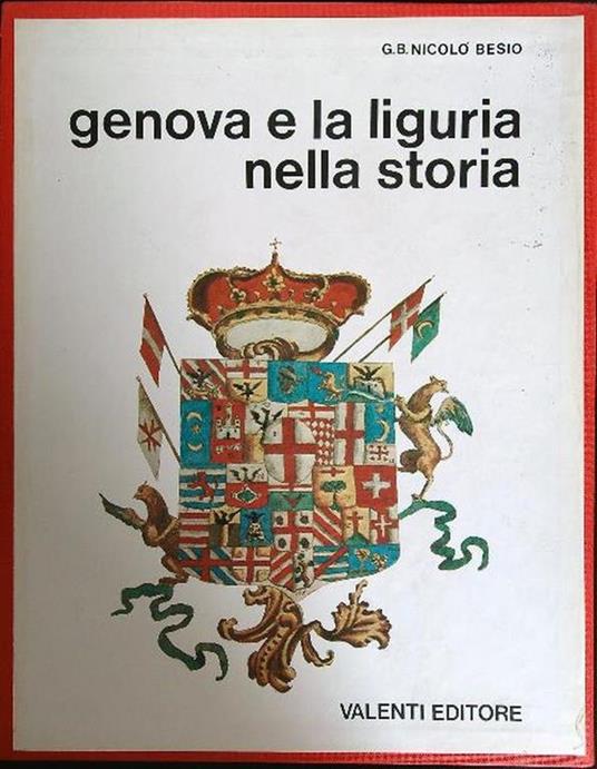 Genova e la Liguria nella storia. Cofanetto 2 voll. - G. B. Nicolò Besio - copertina