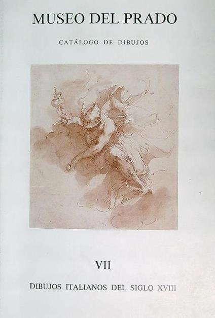 Museo del Prado. Catalogo de dibujos VII. Dibujos italianos del siglo XVIII - copertina