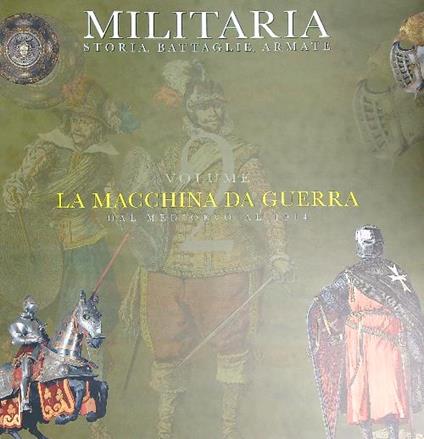 La macchina da guerra. Dal medioevo al 1914. Volume 2 - Giovanni Santi-Mazzini - copertina