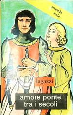 Amore ponte tra i secoli