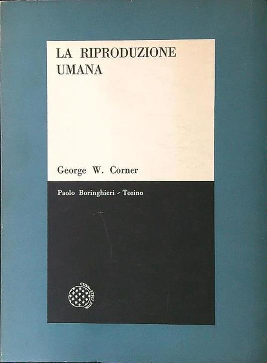 La riproduzione umana - George W. Corner - copertina