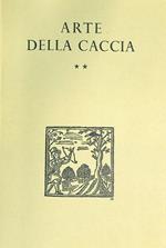 Arte della caccia. Testi di falconeria, uccellagione e altre cacce. Volume 1 tomo 2
