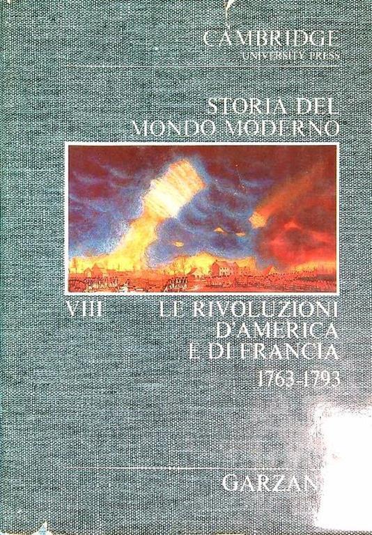 Storia del mondo moderno VIII La rivoluzioni d'america e di Francia 1763-1793 - copertina