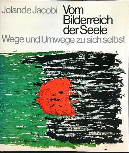 Vom Bilderreich der Seele. Wege und Umwege zu sich selbst - Jolande Jacobi - copertina