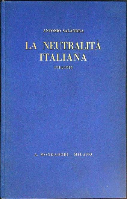 La neutralità italiana 1914 - 1915 - Antonio Salandra - copertina