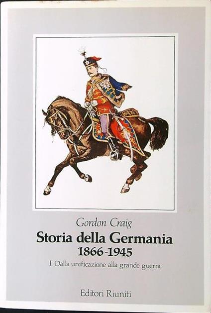 Storia della Germania 1866-1945 vol. I - Craig Gordon - copertina