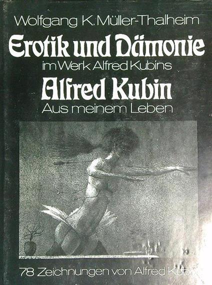 Erotik un Damonie im Werk Alfred Kubins - Alfred Kubin - copertina