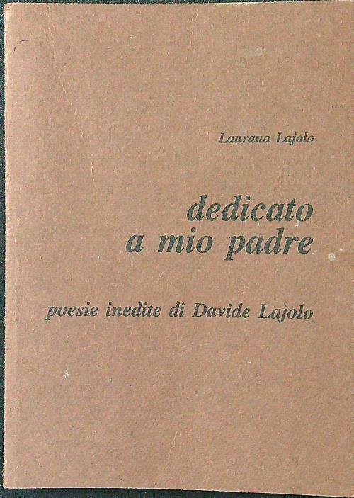 Dedicato a mio padre. Poesie inedite di Davide Lajolo